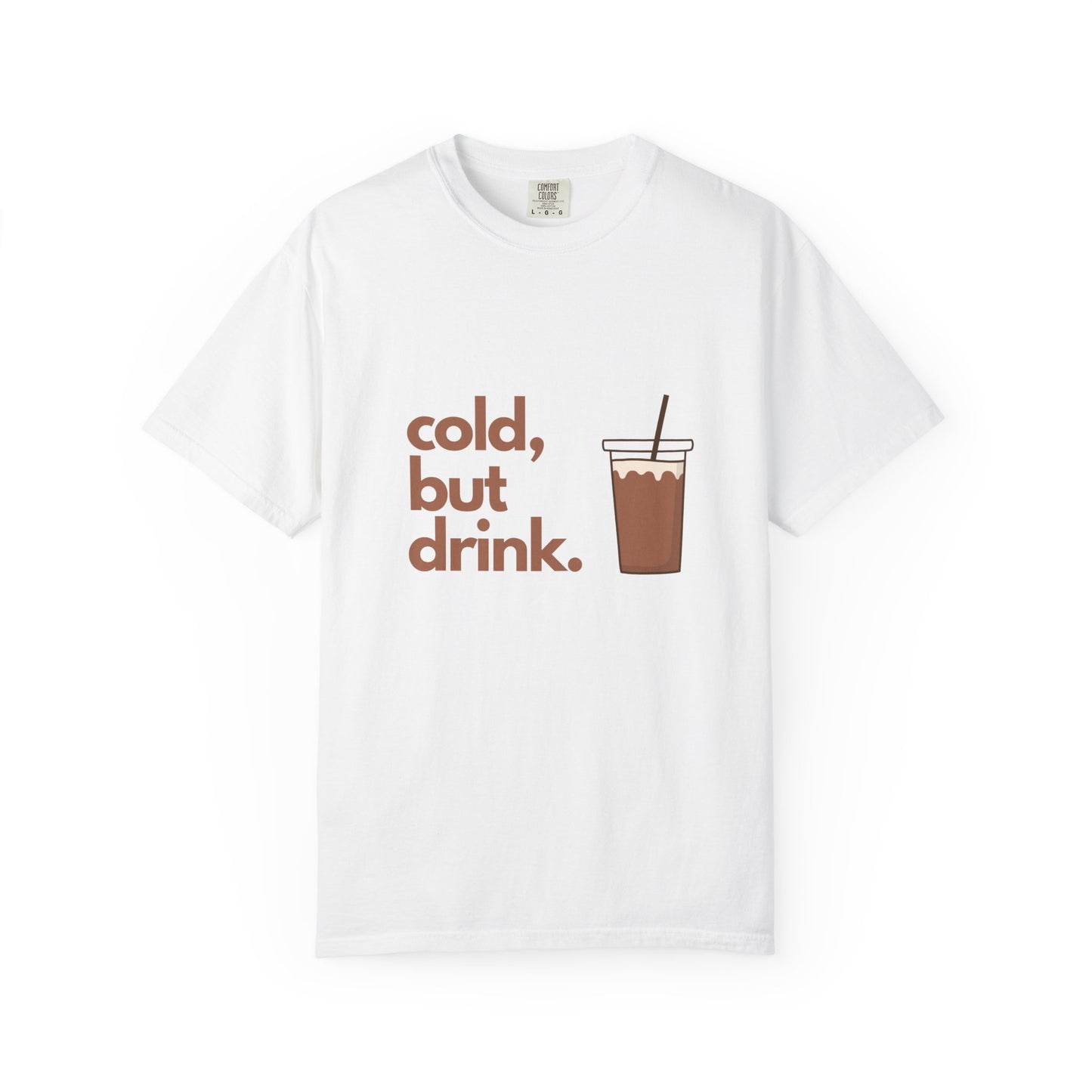 Cold, but drink. Ice Latte Coffee Unisex T-Shirt