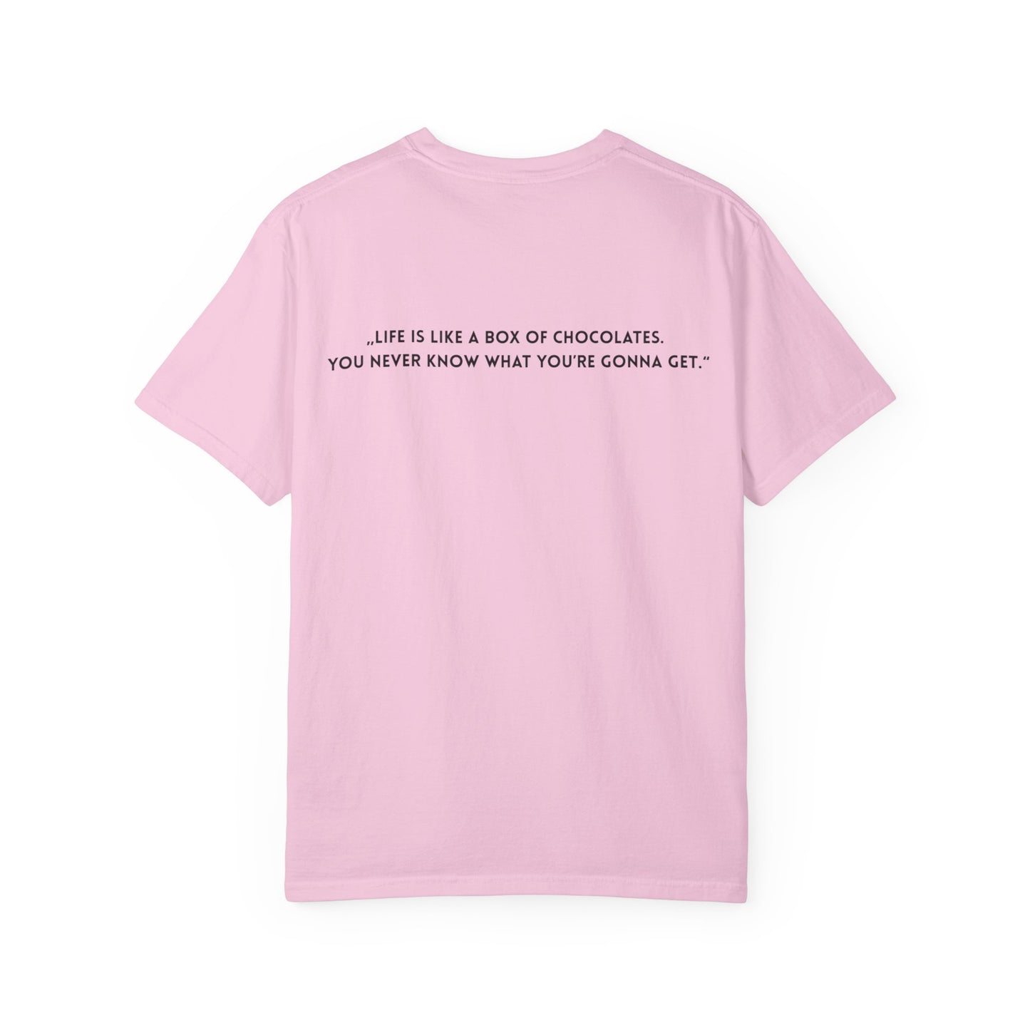 Copy of Unisex Garment-Dyed T-shirt - „Life is like a box of chocolates. You never know what you’re gonna get.“