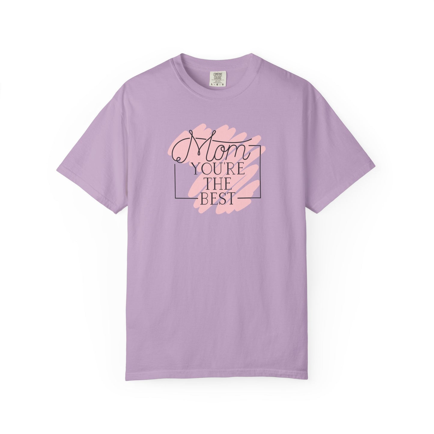 Mom You're The Best Unisex Garment-Dyed T-shirt - Perfect Gift for Mother's Day