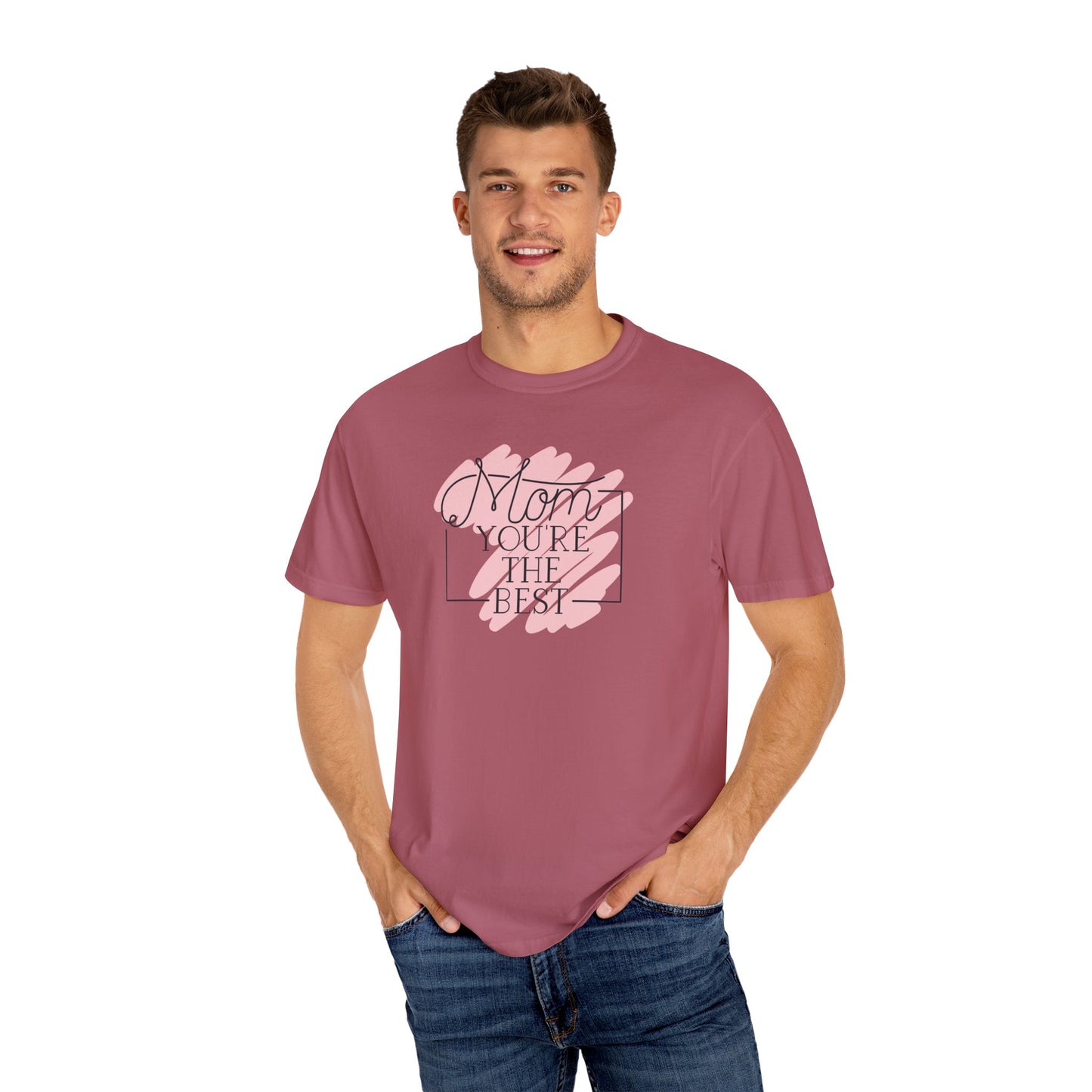 Mom You're The Best Unisex Garment-Dyed T-shirt - Perfect Gift for Mother's Day