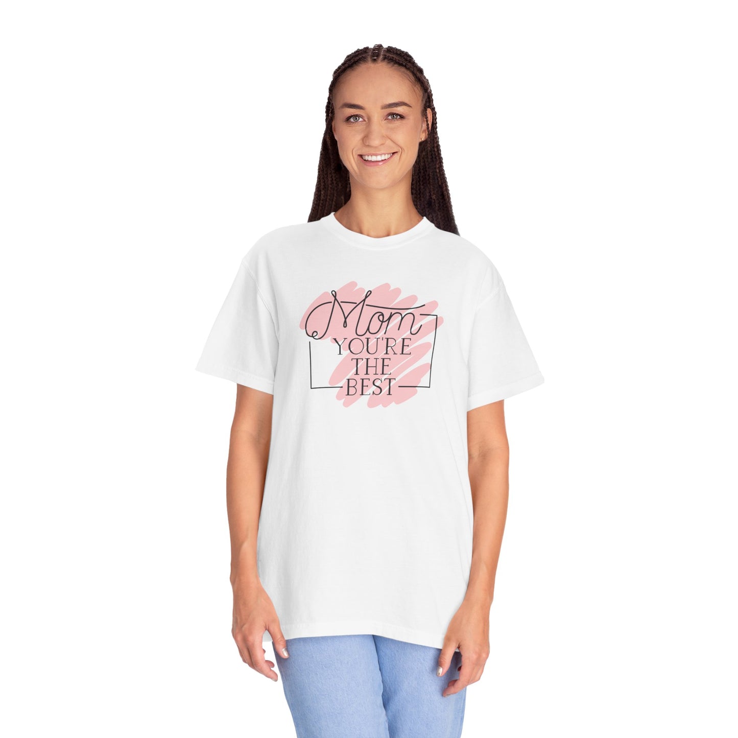 Mom You're The Best Unisex Garment-Dyed T-shirt - Perfect Gift for Mother's Day