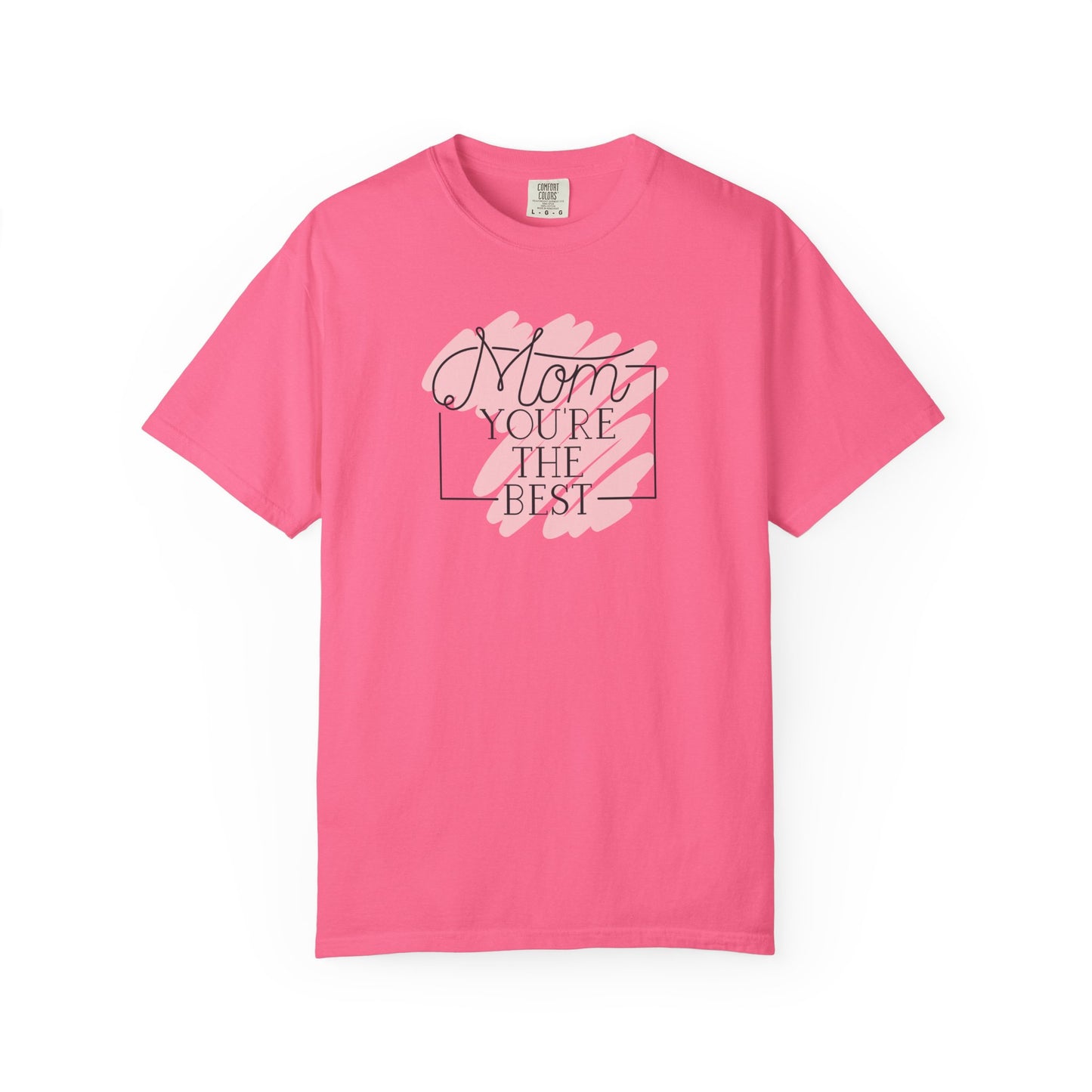 Mom You're The Best Unisex Garment-Dyed T-shirt - Perfect Gift for Mother's Day