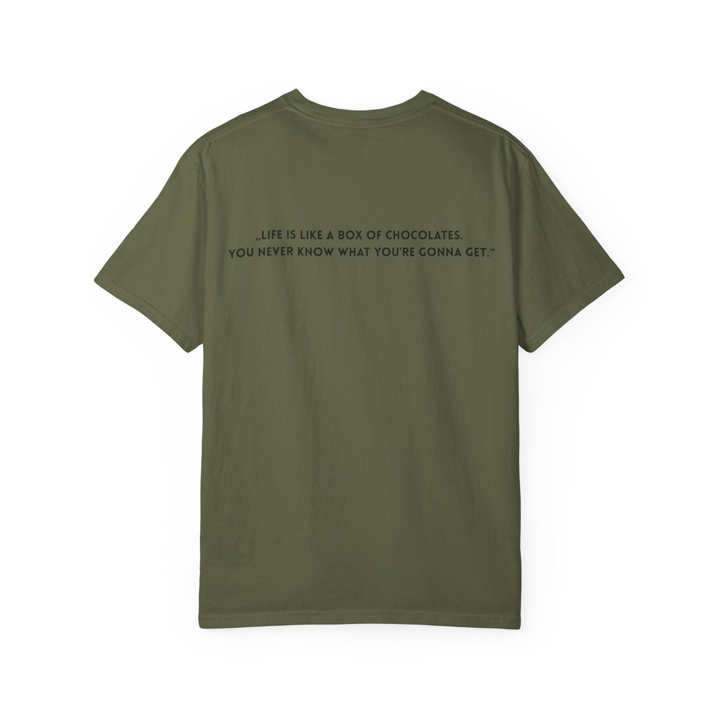 Copy of Unisex Garment-Dyed T-shirt - „Life is like a box of chocolates. You never know what you’re gonna get.“