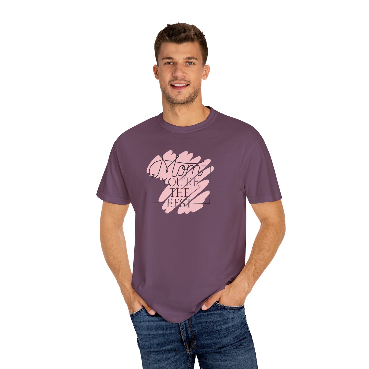 Mom You're The Best Unisex Garment-Dyed T-shirt - Perfect Gift for Mother's Day