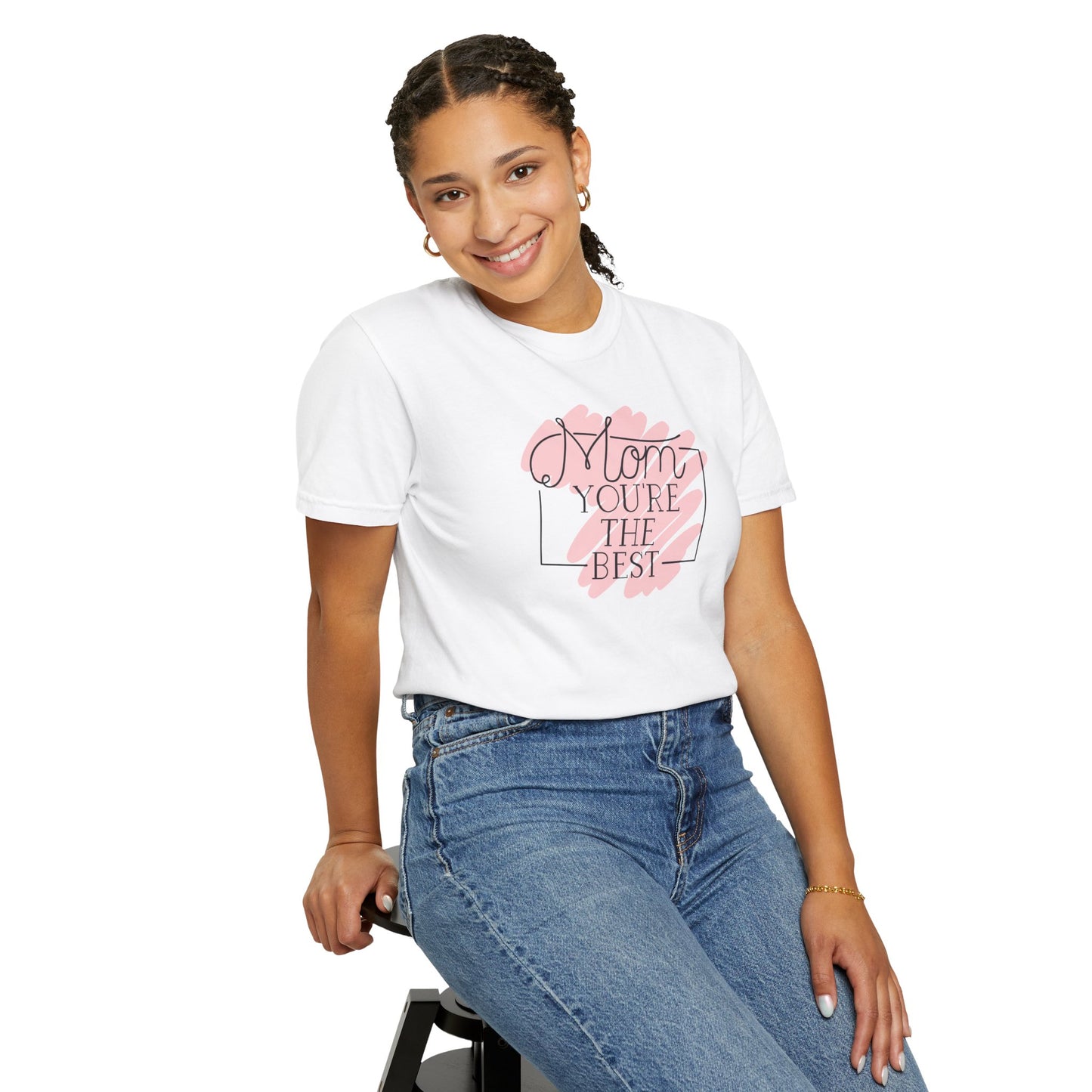 Mom You're The Best Unisex Garment-Dyed T-shirt - Perfect Gift for Mother's Day