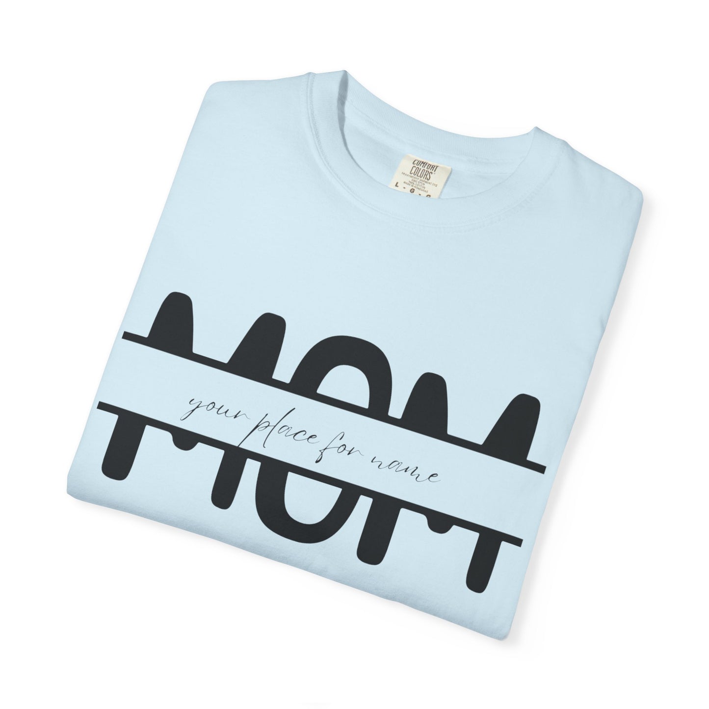 Garment-Dyed Mothers Day T-Shirt - Personalization Option