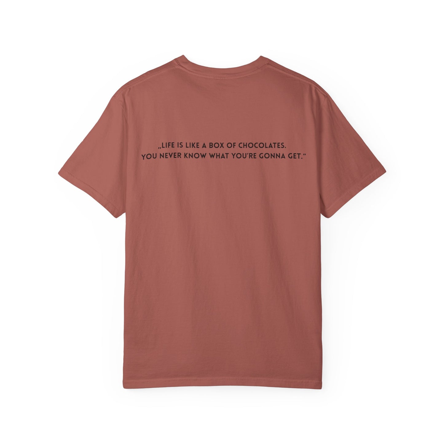 Copy of Unisex Garment-Dyed T-shirt - „Life is like a box of chocolates. You never know what you’re gonna get.“