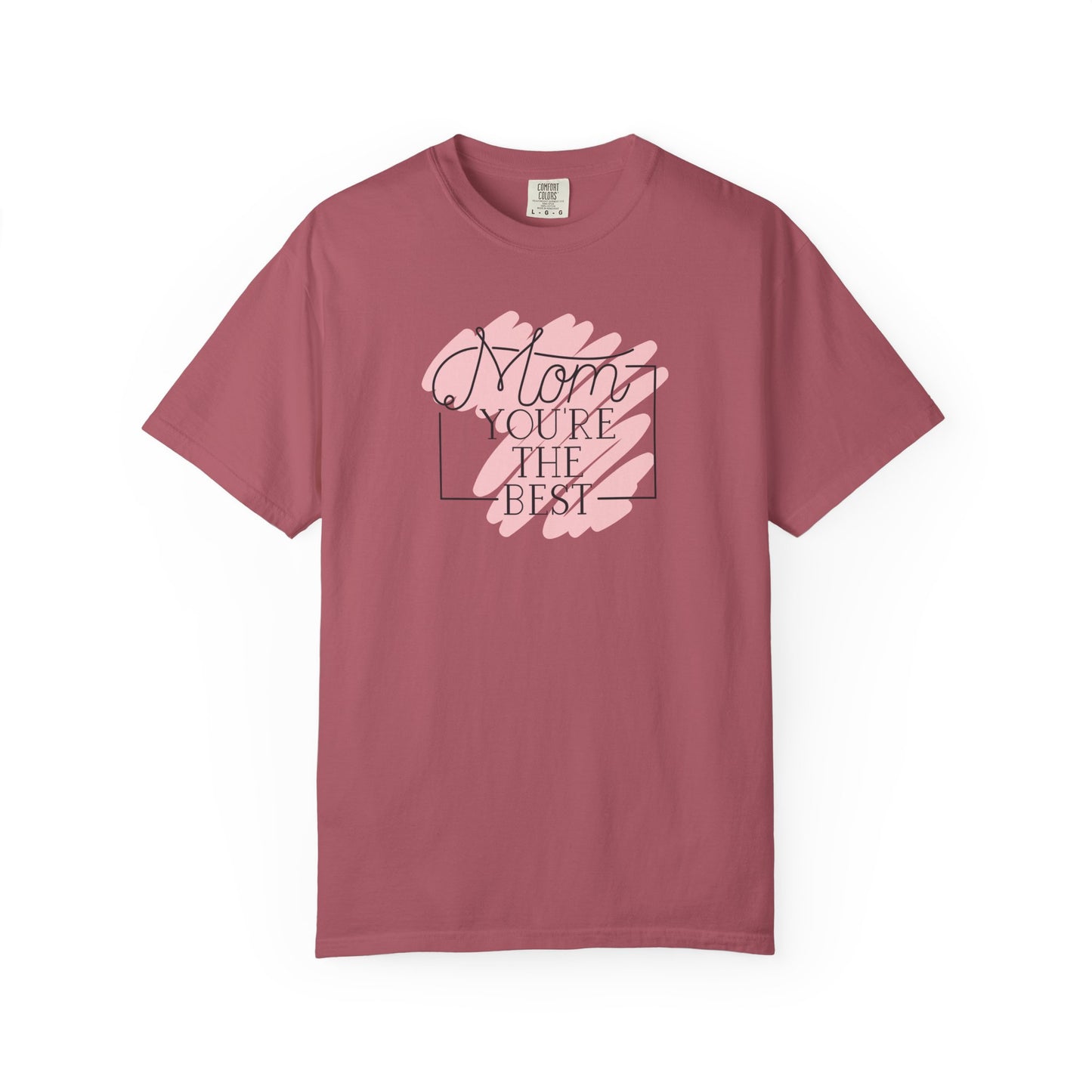 Mom You're The Best Unisex Garment-Dyed T-shirt - Perfect Gift for Mother's Day