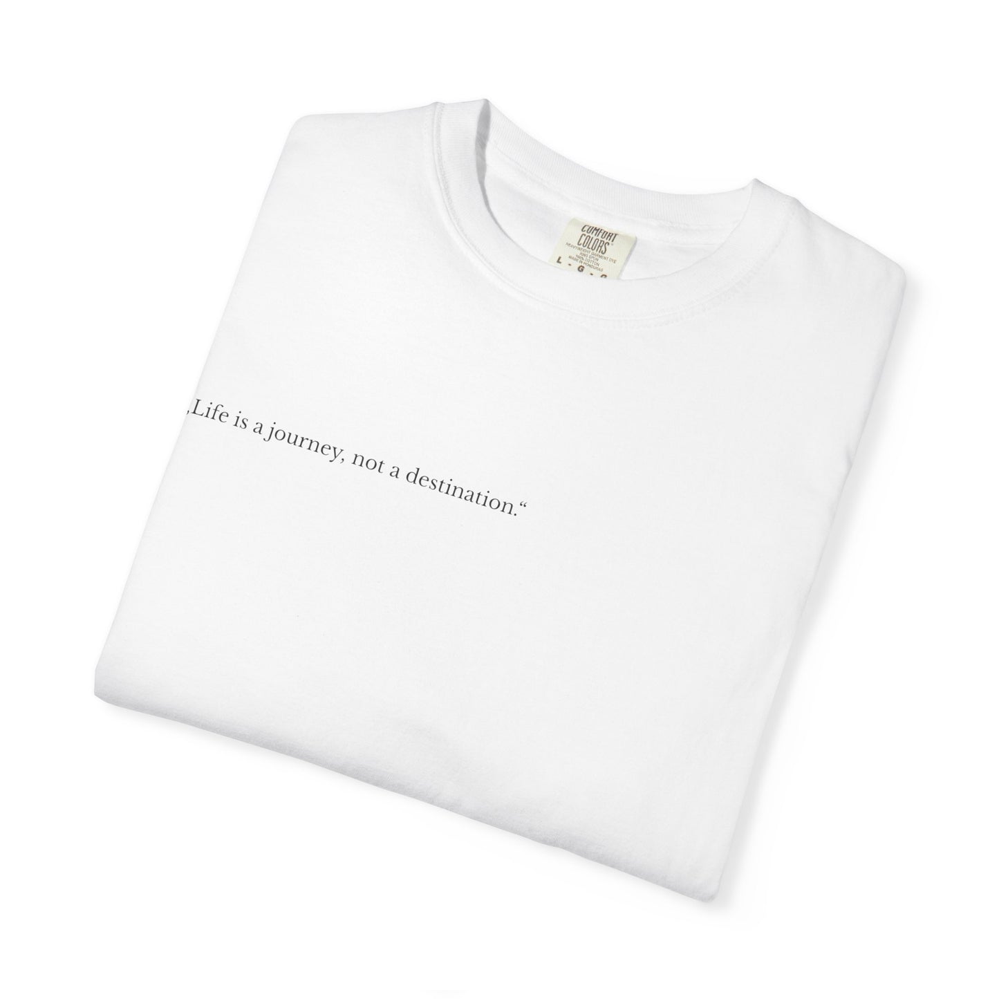 Inspirational Unisex T-Shirt - 'Life is a Journey, Not a Destination'