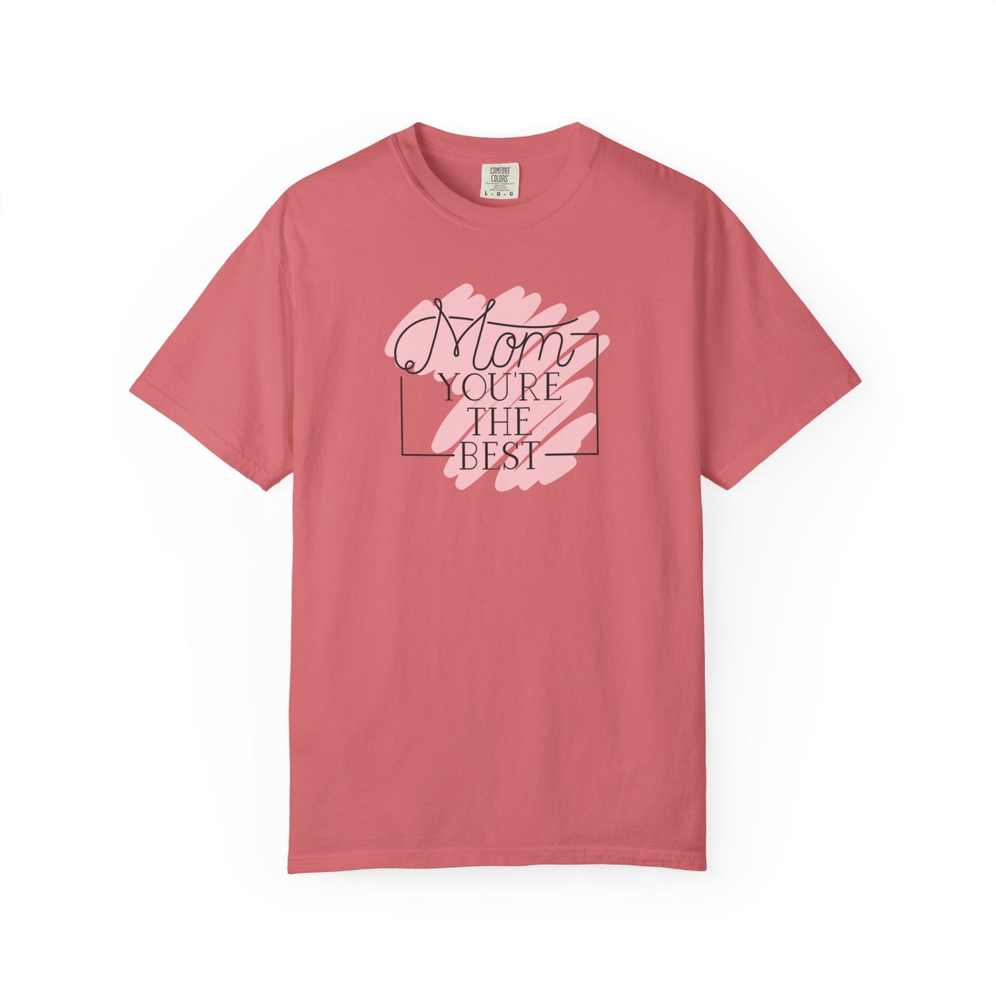 Mom You're The Best Unisex Garment-Dyed T-shirt - Perfect Gift for Mother's Day