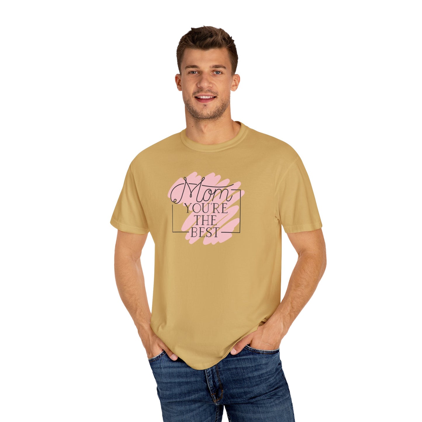 Mom You're The Best Unisex Garment-Dyed T-shirt - Perfect Gift for Mother's Day