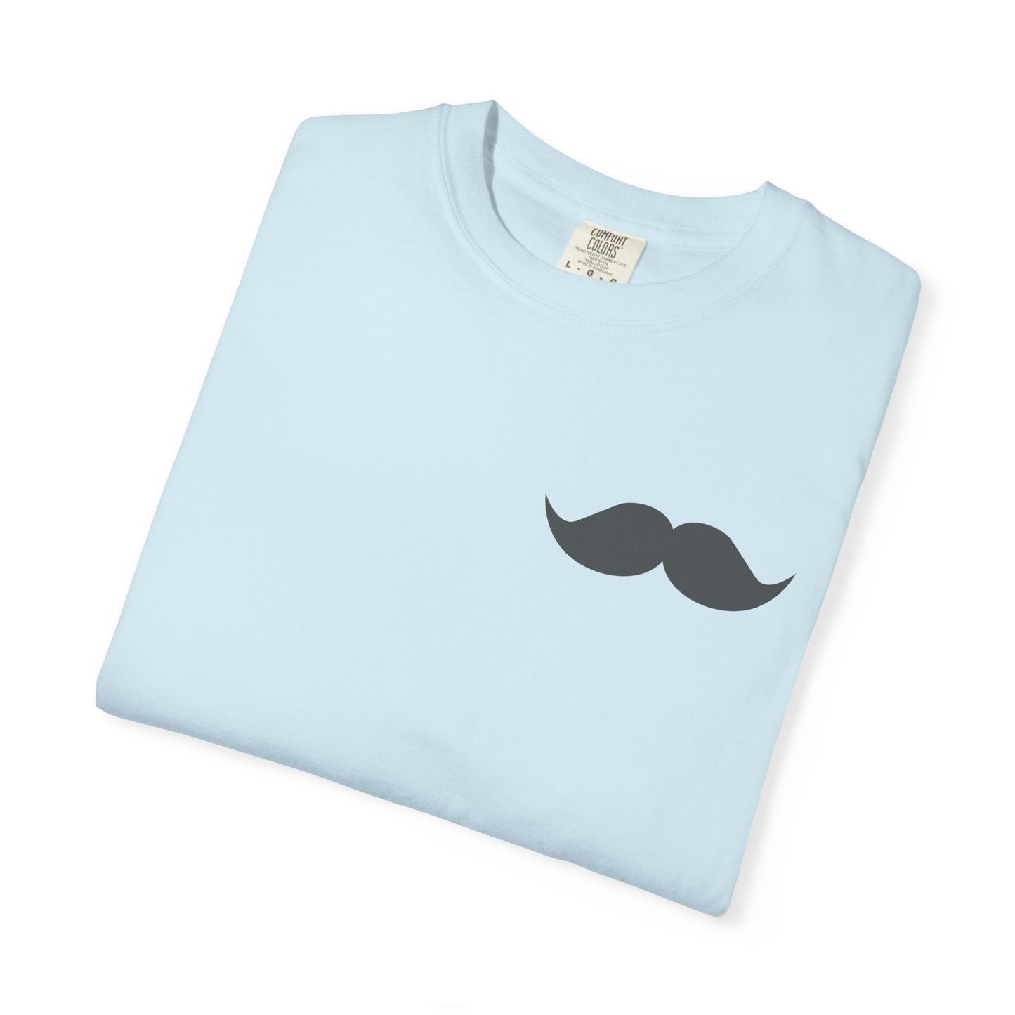 Funny Mustache Unisex Garment-Dyed T-Shirt - Perfect for Gifts and Celebrations Fathers Day