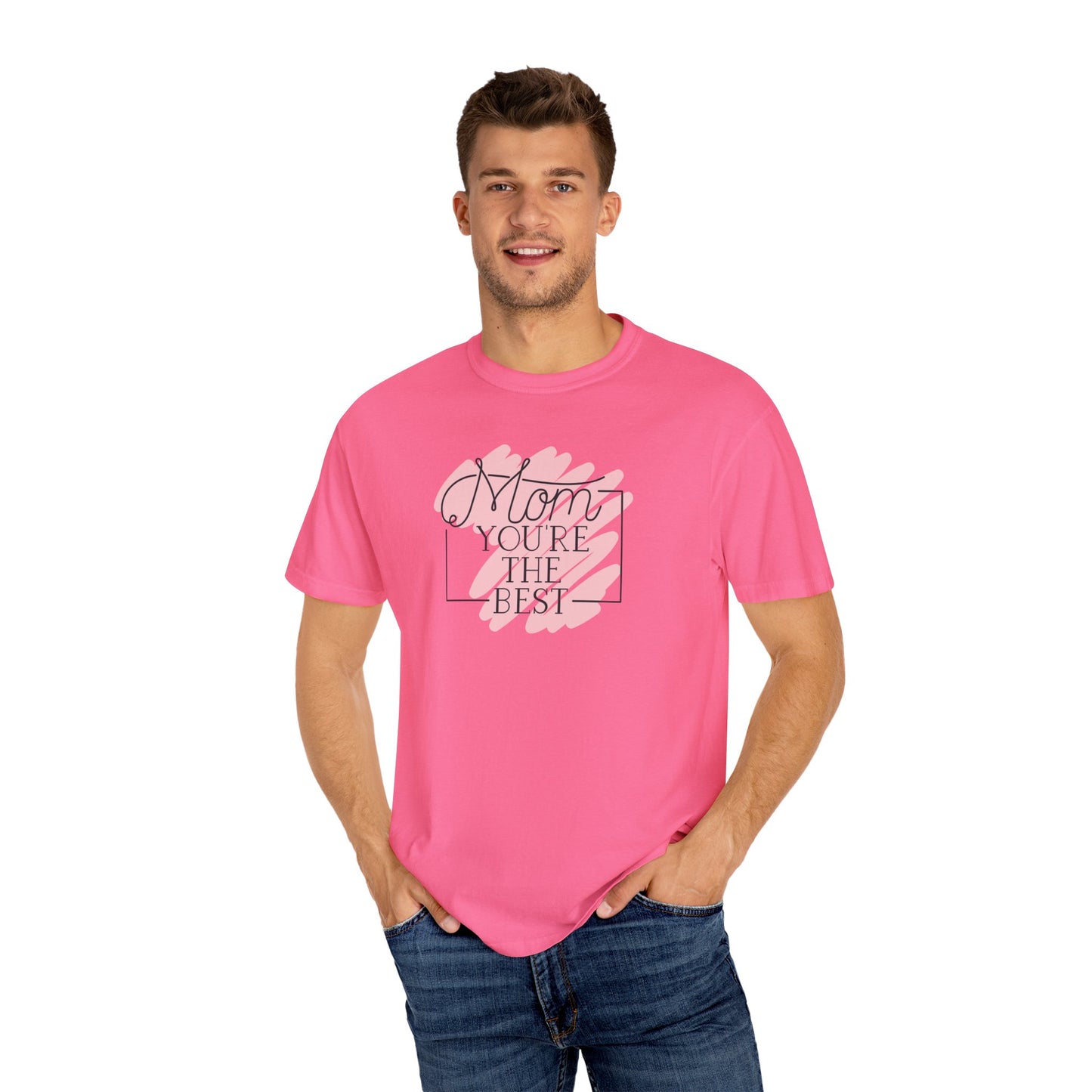 Mom You're The Best Unisex Garment-Dyed T-shirt - Perfect Gift for Mother's Day