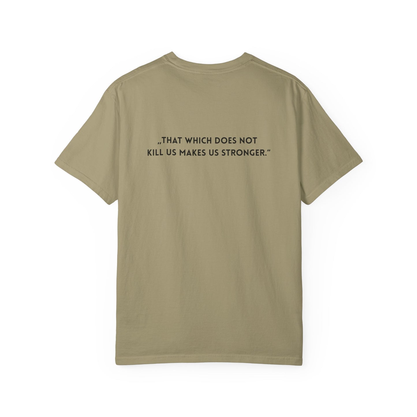 Unisex Garment-Dyed T-shirt - „That which does not  kill us makes us stronger.“