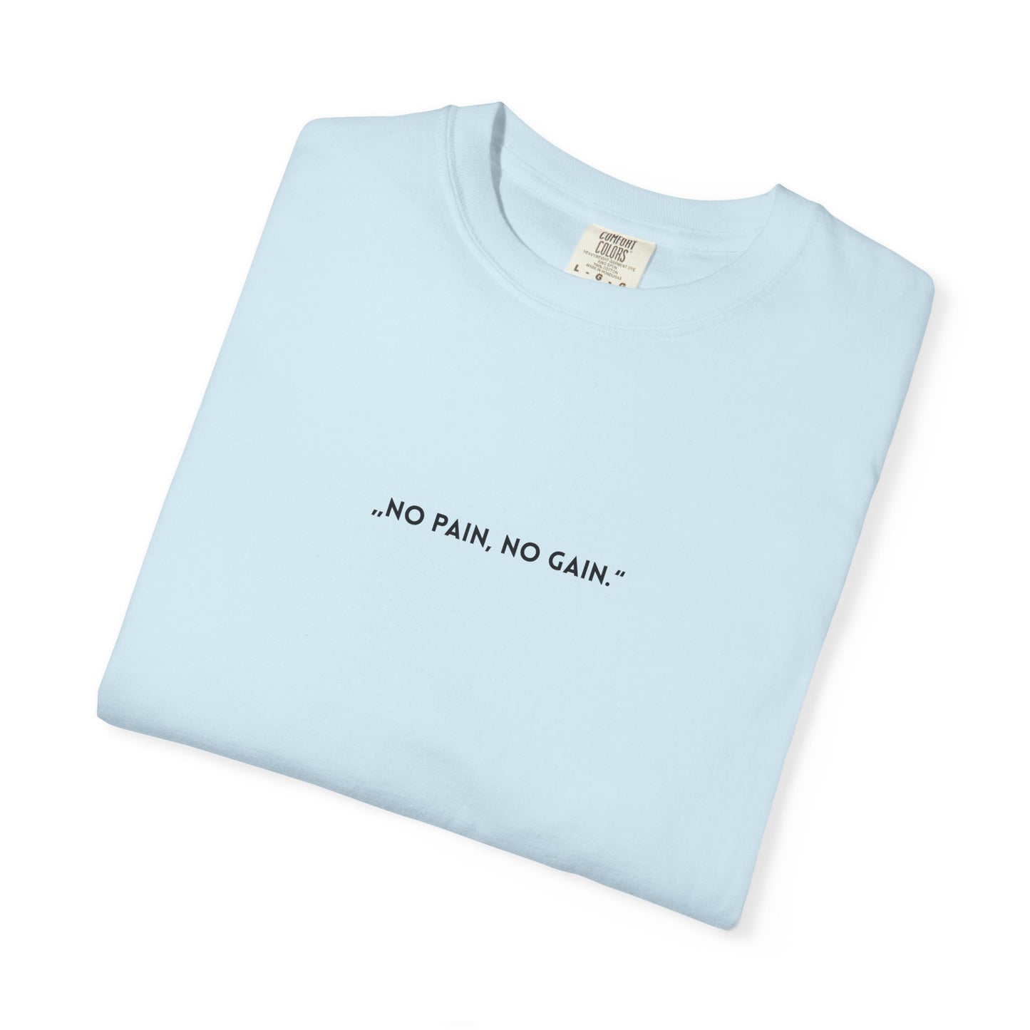 Unisex Garment-Dyed T-shirt - "No pain, no gain."