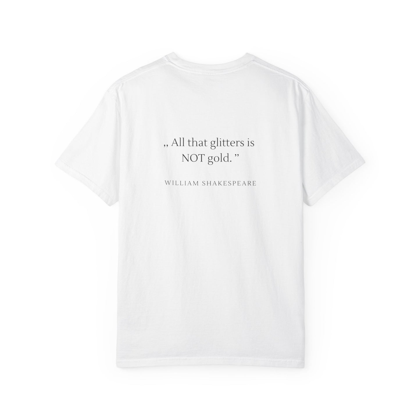 Unisex Garment-Dyed T-shirt - ,, All that glitters is  NOT gold. ’’