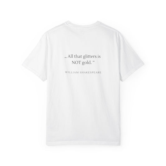 Unisex Garment-Dyed T-shirt - ,, All that glitters is  NOT gold. ’’