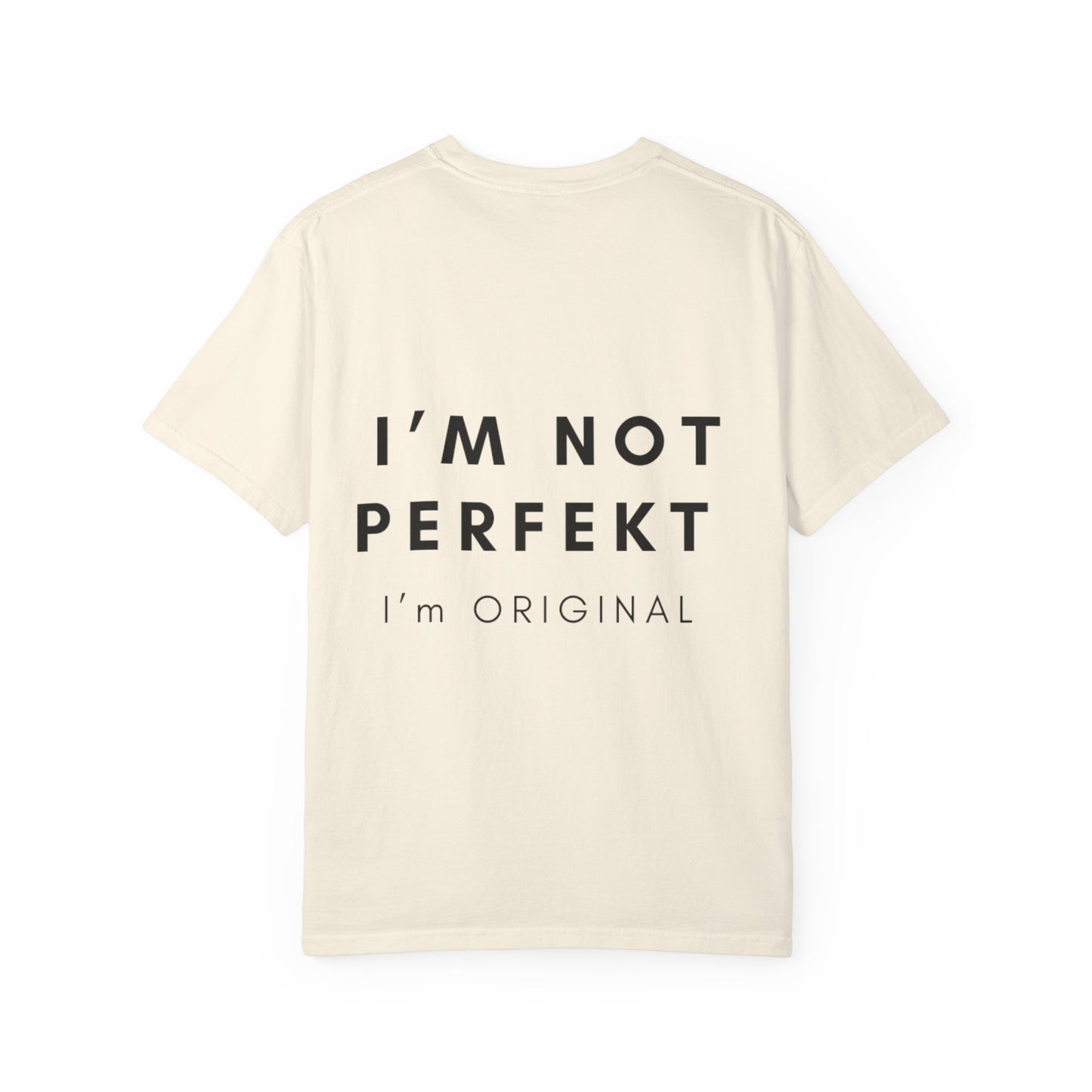 Unisex Garment-Dyed T-shirt - I’m not perfekt, I'm Original