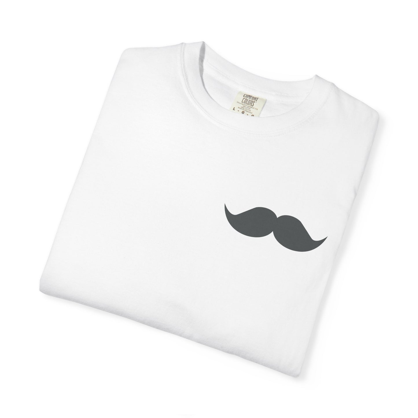 Funny Mustache Unisex Garment-Dyed T-Shirt - Perfect for Gifts and Celebrations Fathers Day