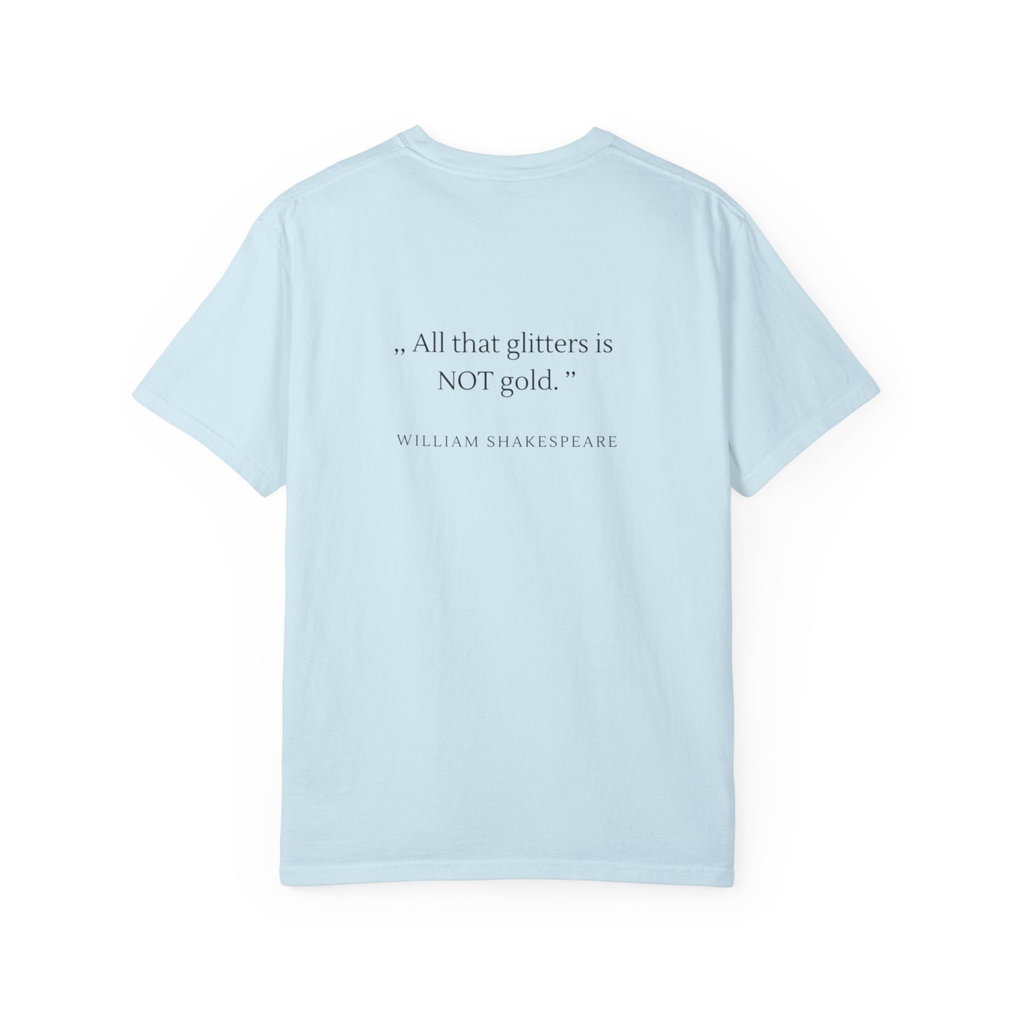 Unisex Garment-Dyed T-shirt - ,, All that glitters is  NOT gold. ’’