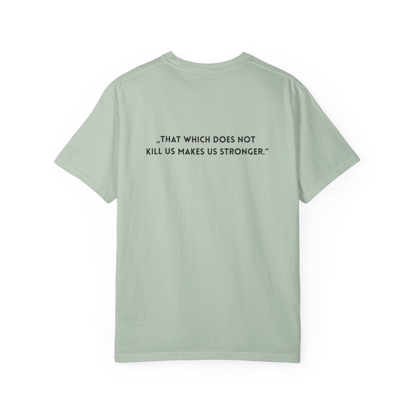 Unisex Garment-Dyed T-shirt - „That which does not  kill us makes us stronger.“
