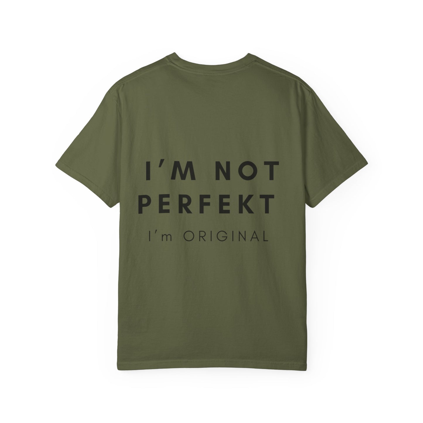 Unisex Garment-Dyed T-shirt - I’m not perfekt, I'm Original