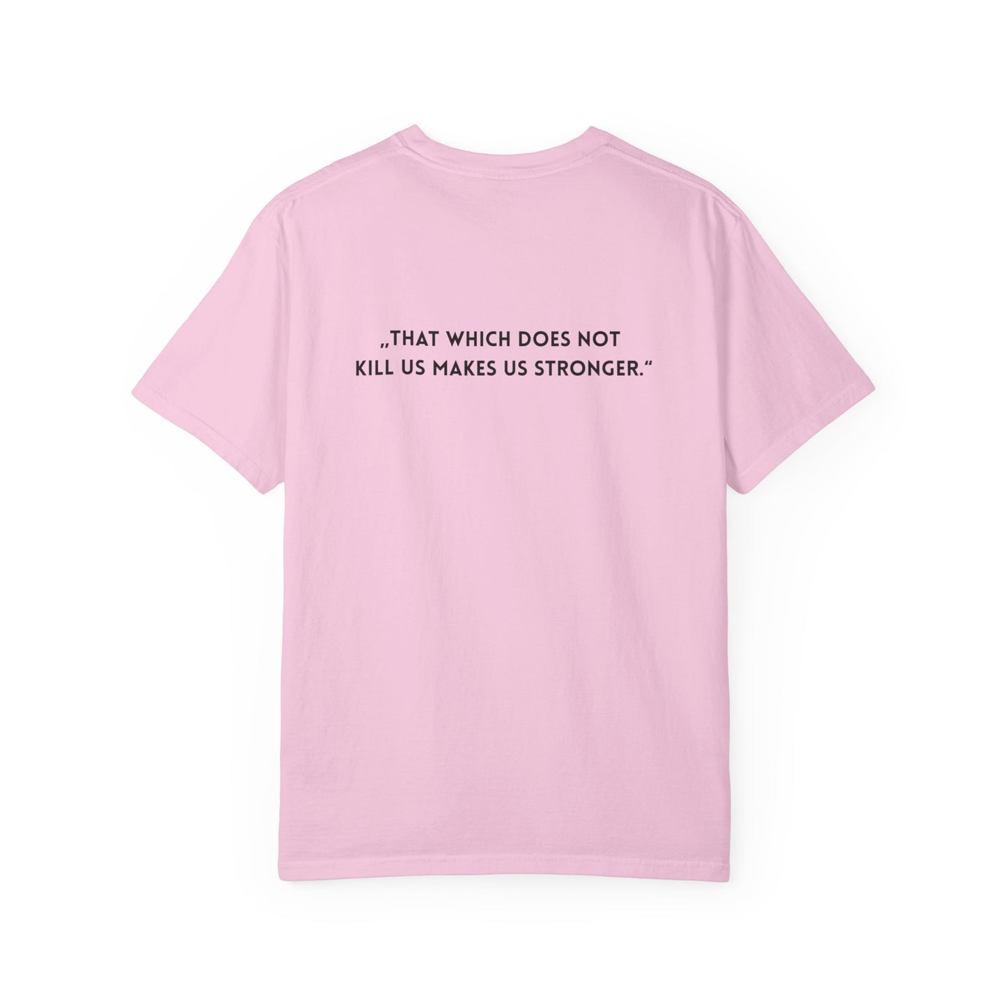 Unisex Garment-Dyed T-shirt - „That which does not  kill us makes us stronger.“