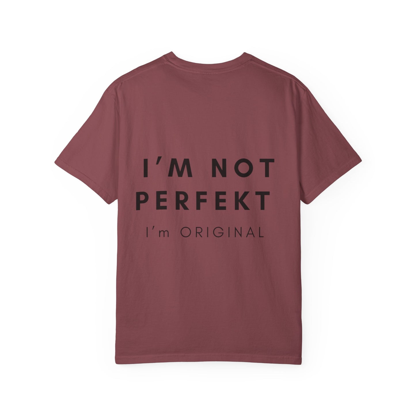Unisex Garment-Dyed T-shirt - I’m not perfekt, I'm Original