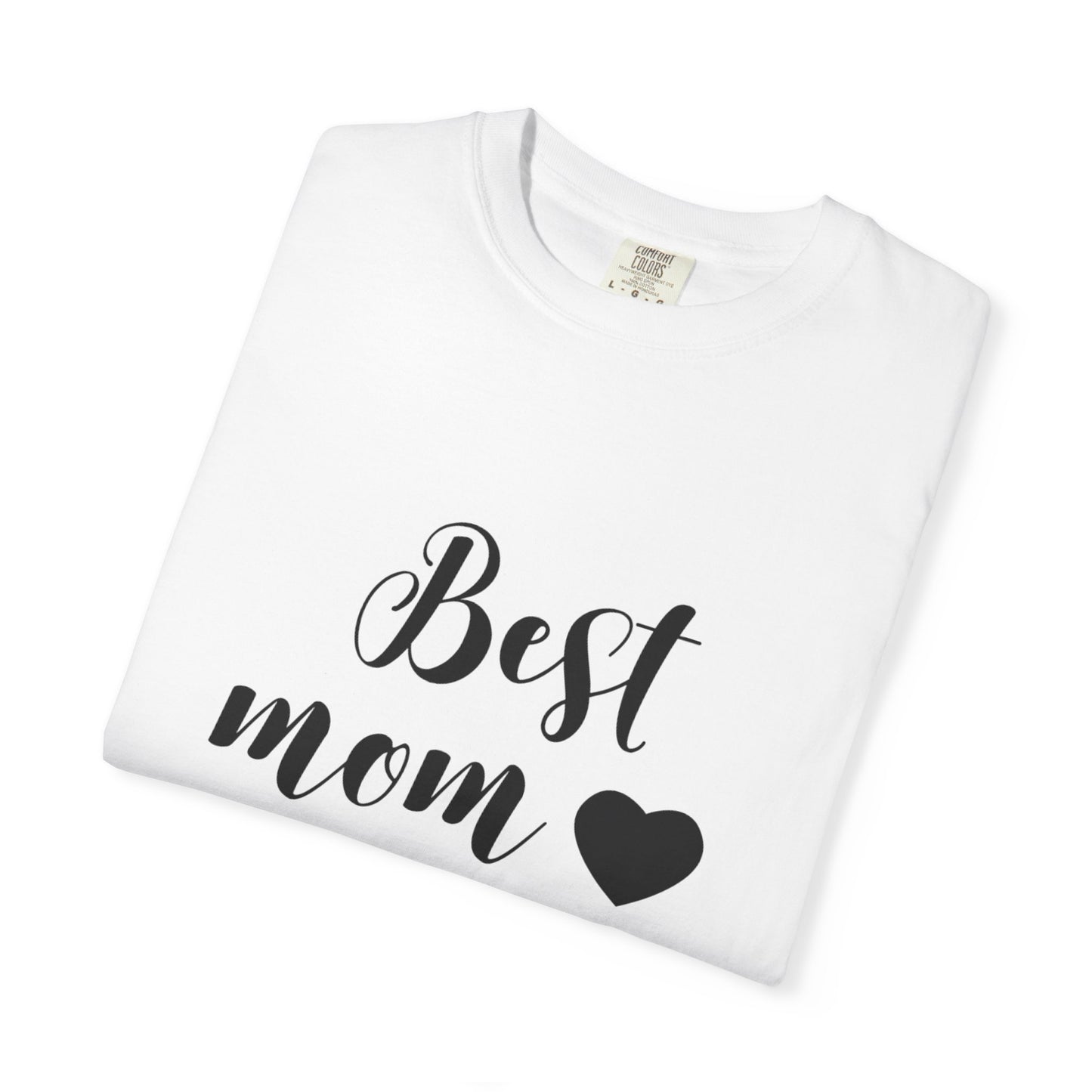 Best Mom Ever T-Shirt, Gift for Mom, Mother's Day Tee, Funny Mom Shirt, Unisex Casual Wear