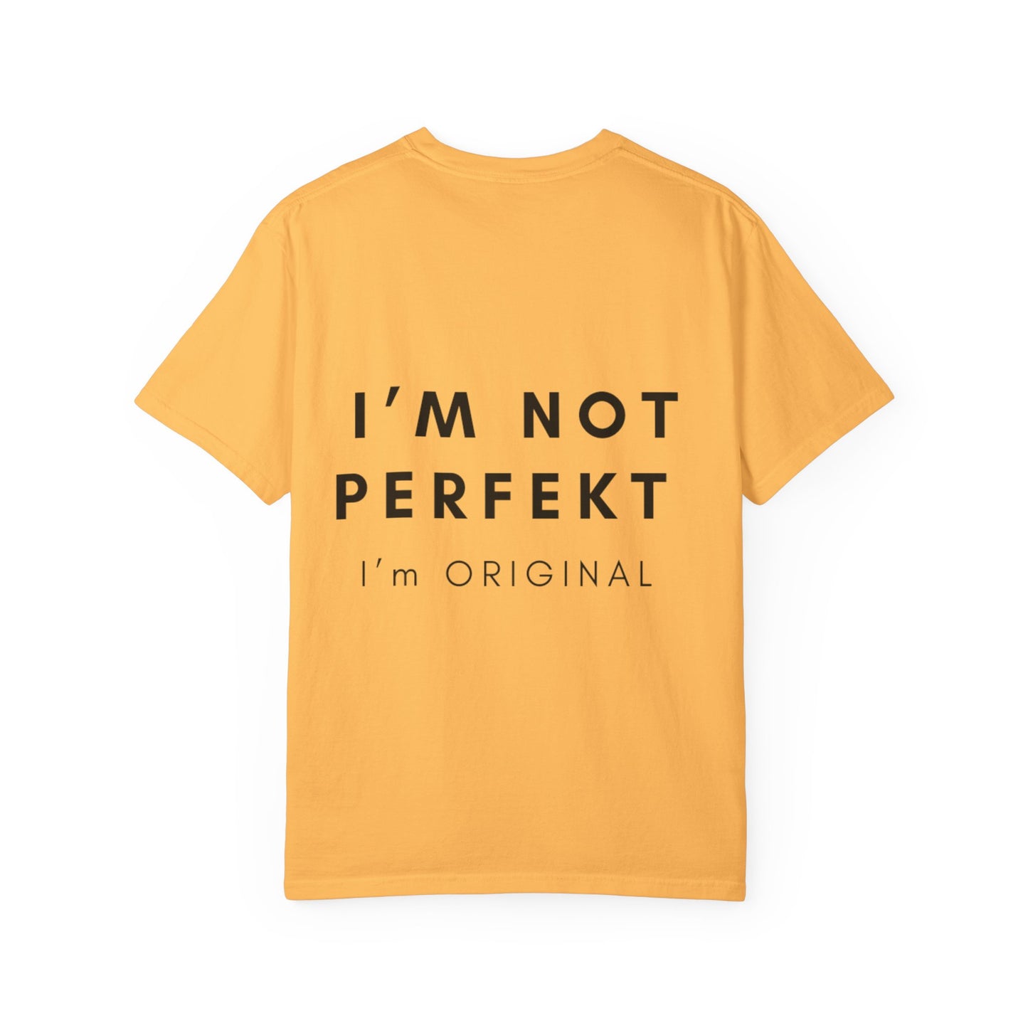 Unisex Garment-Dyed T-shirt - I’m not perfekt, I'm Original