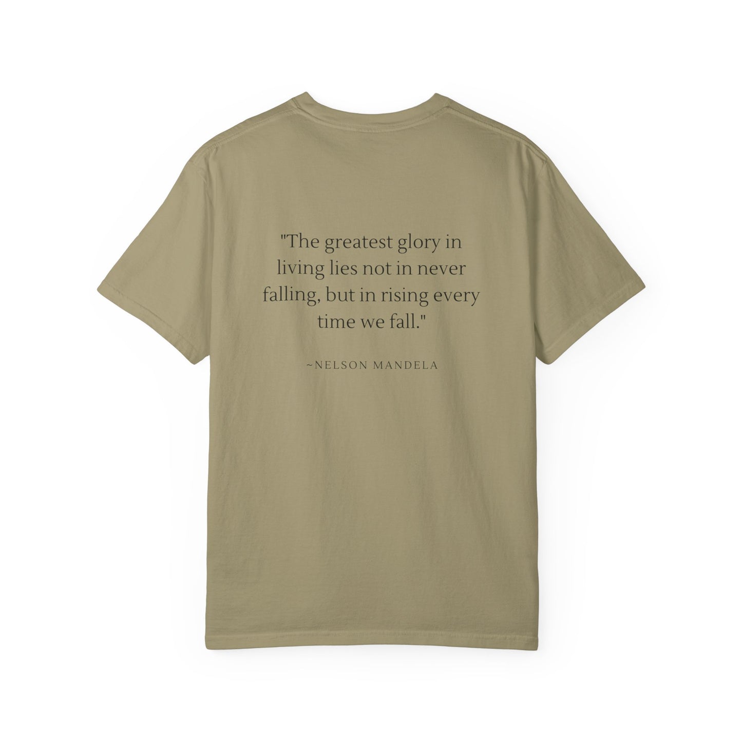 Unisex Garment-Dyed T-shirt - "The greatest glory in living lies not in never falling, but in rising every time we fall."