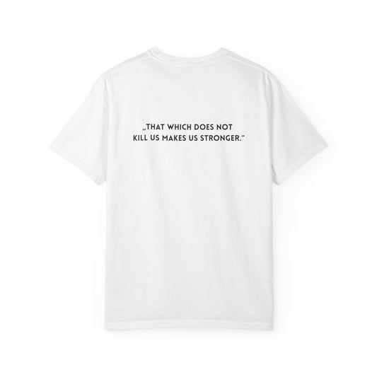 Unisex Garment-Dyed T-shirt - „That which does not  kill us makes us stronger.“