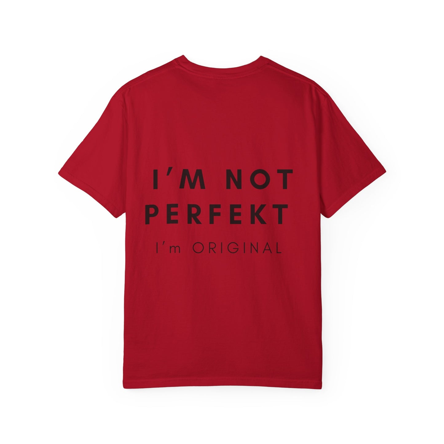 Unisex Garment-Dyed T-shirt - I’m not perfekt, I'm Original