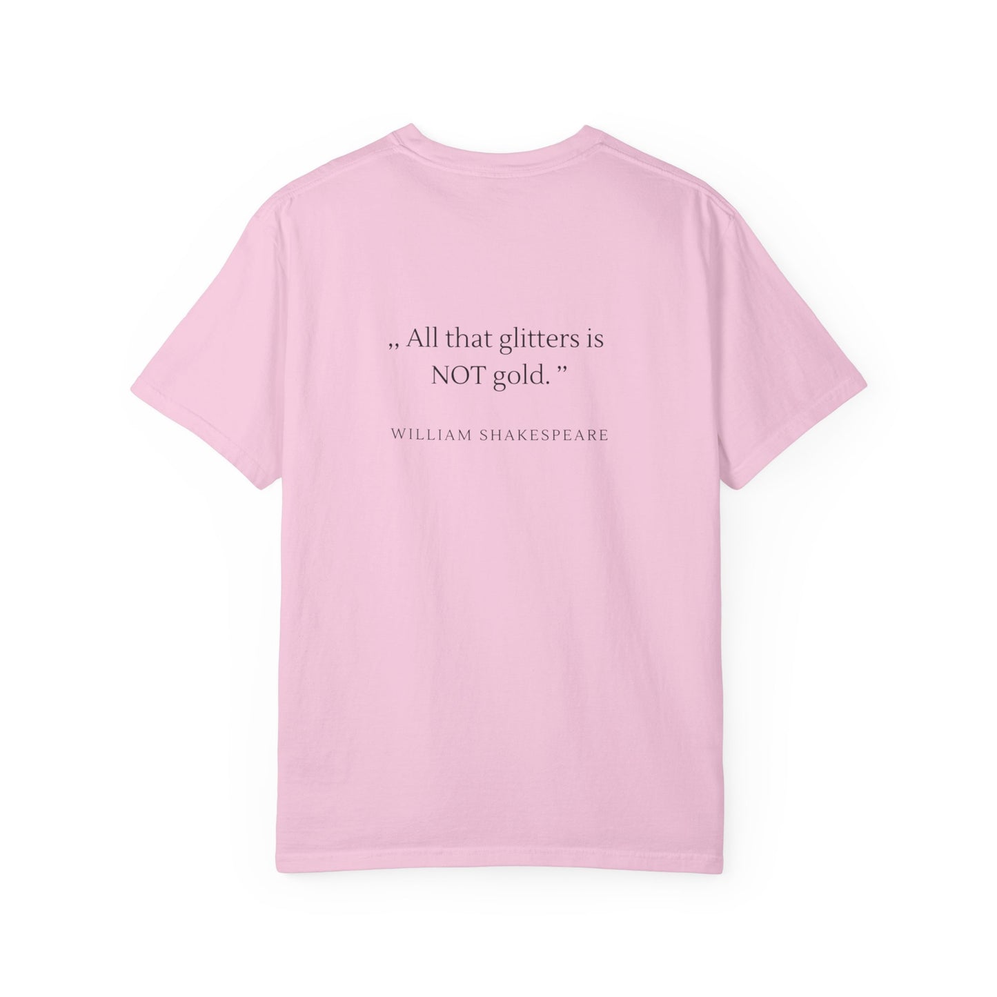 Unisex Garment-Dyed T-shirt - ,, All that glitters is  NOT gold. ’’
