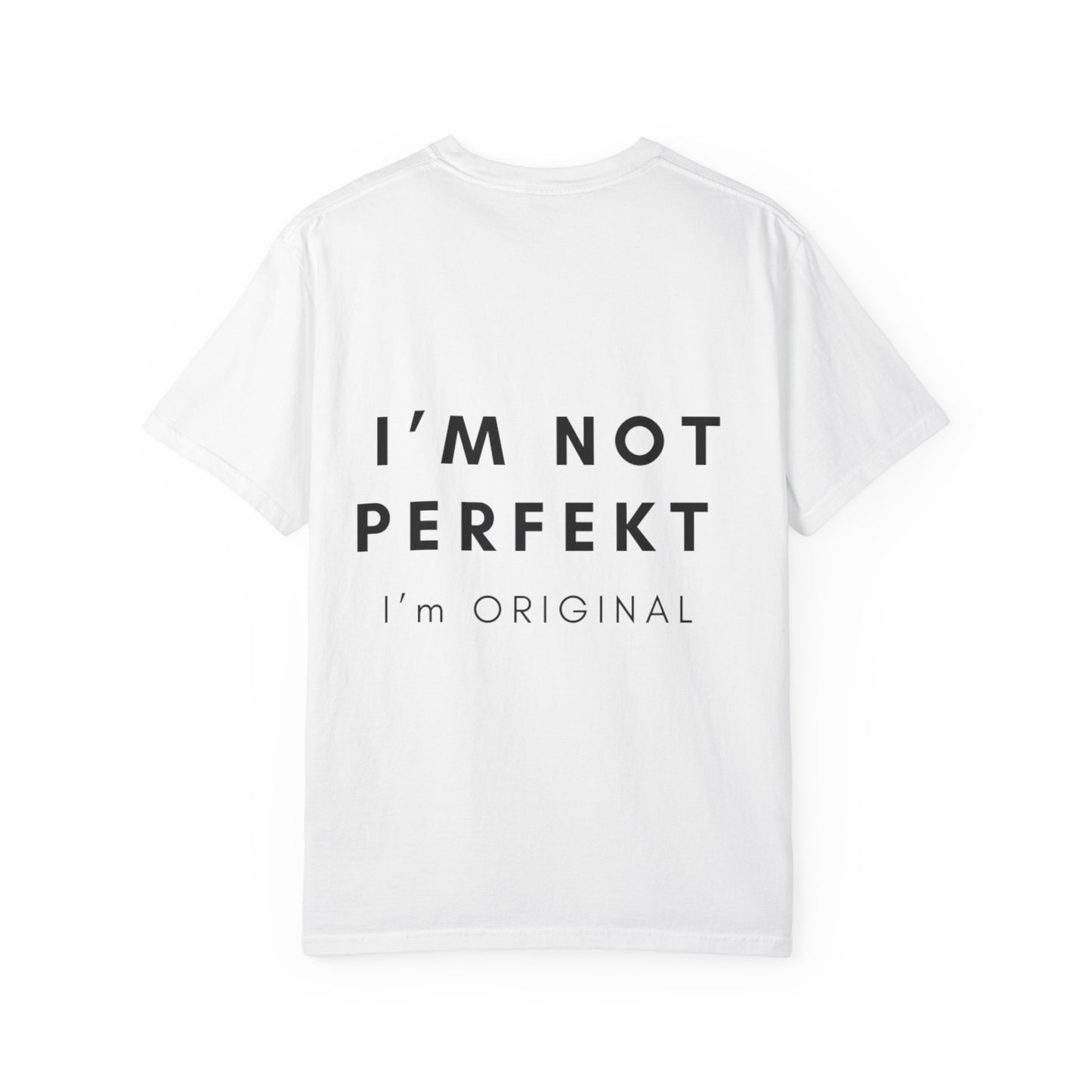 Unisex Garment-Dyed T-shirt - I’m not perfekt, I'm Original