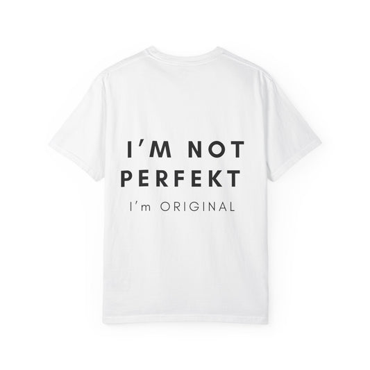 Unisex Garment-Dyed T-shirt - I’m not perfekt, I'm Original