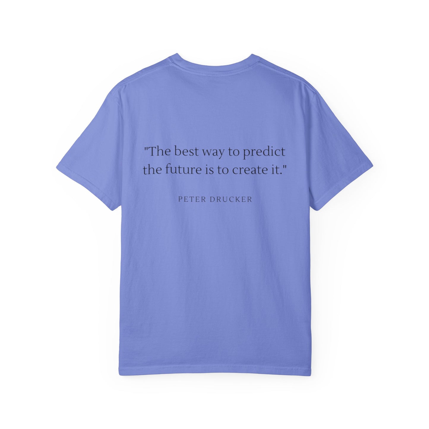 Unisex Garment-Dyed T-shirt - "The best way to predict the future is to create it."