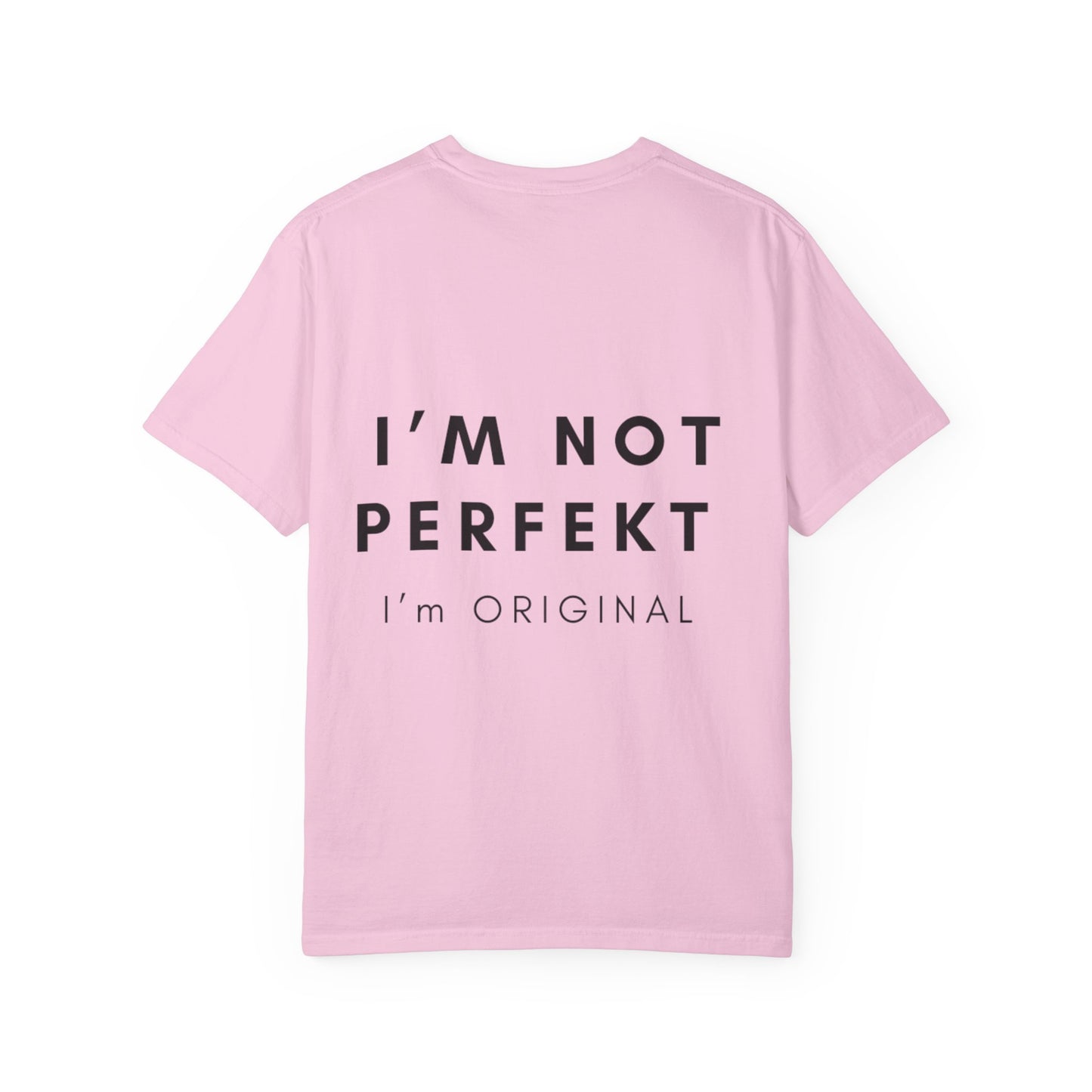Unisex Garment-Dyed T-shirt - I’m not perfekt, I'm Original