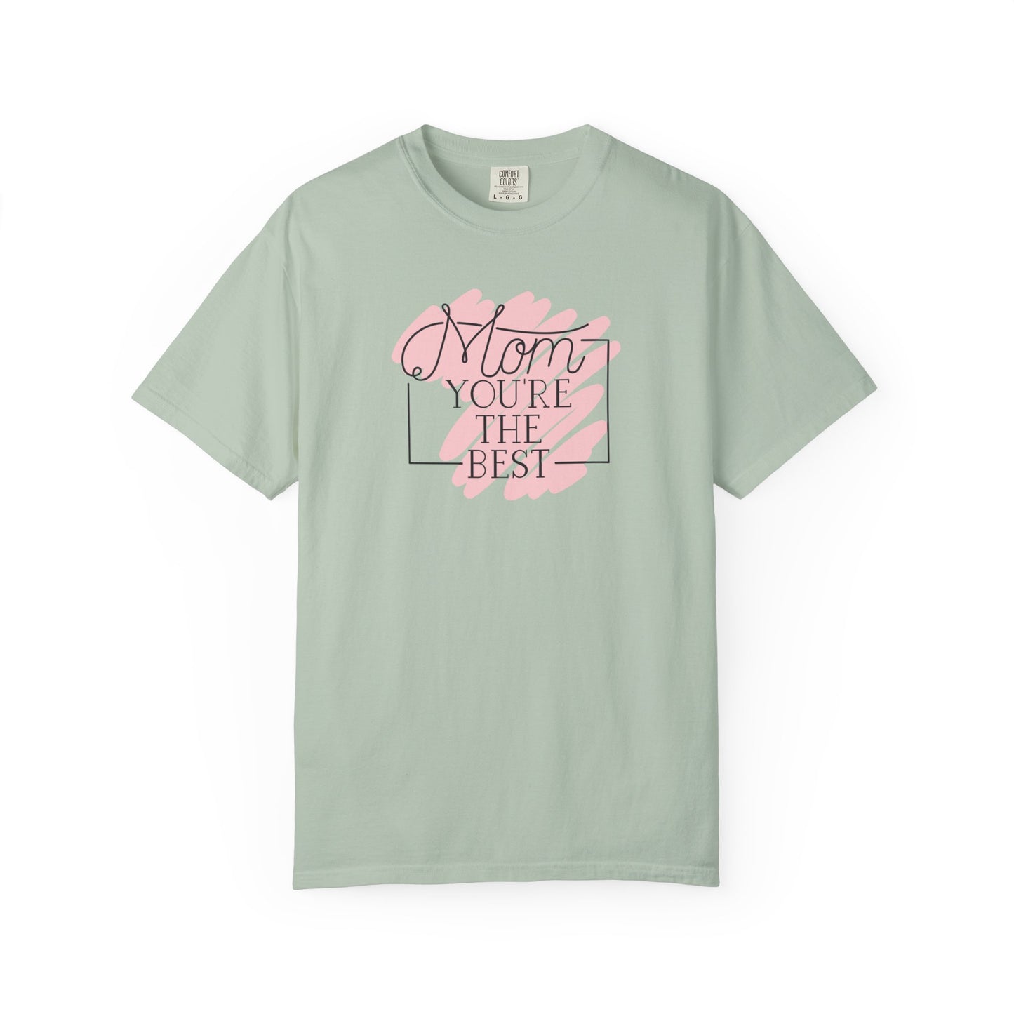 Mom You're The Best Unisex Garment-Dyed T-shirt - Perfect Gift for Mother's Day