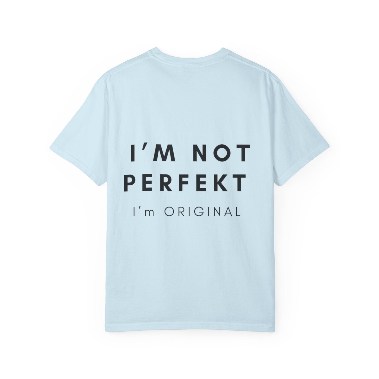 Unisex Garment-Dyed T-shirt - I’m not perfekt, I'm Original