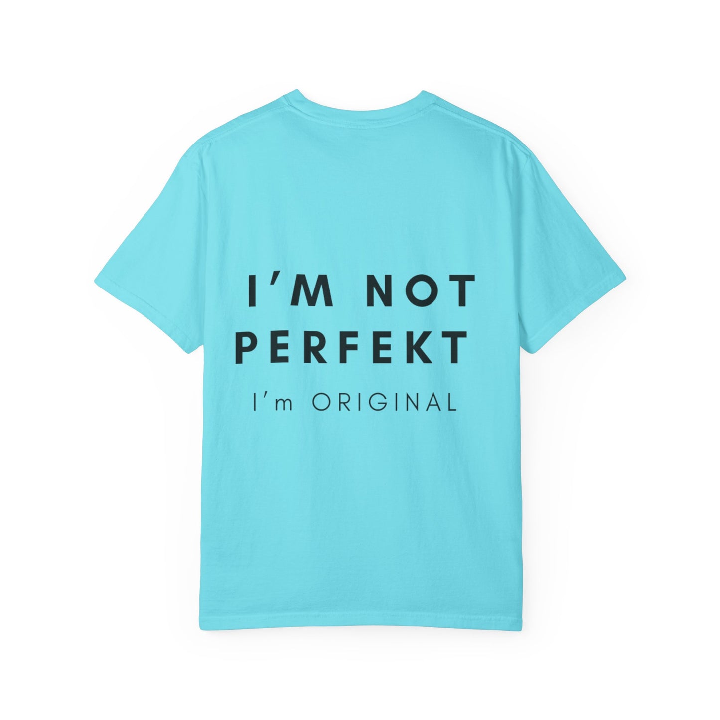 Unisex Garment-Dyed T-shirt - I’m not perfekt, I'm Original