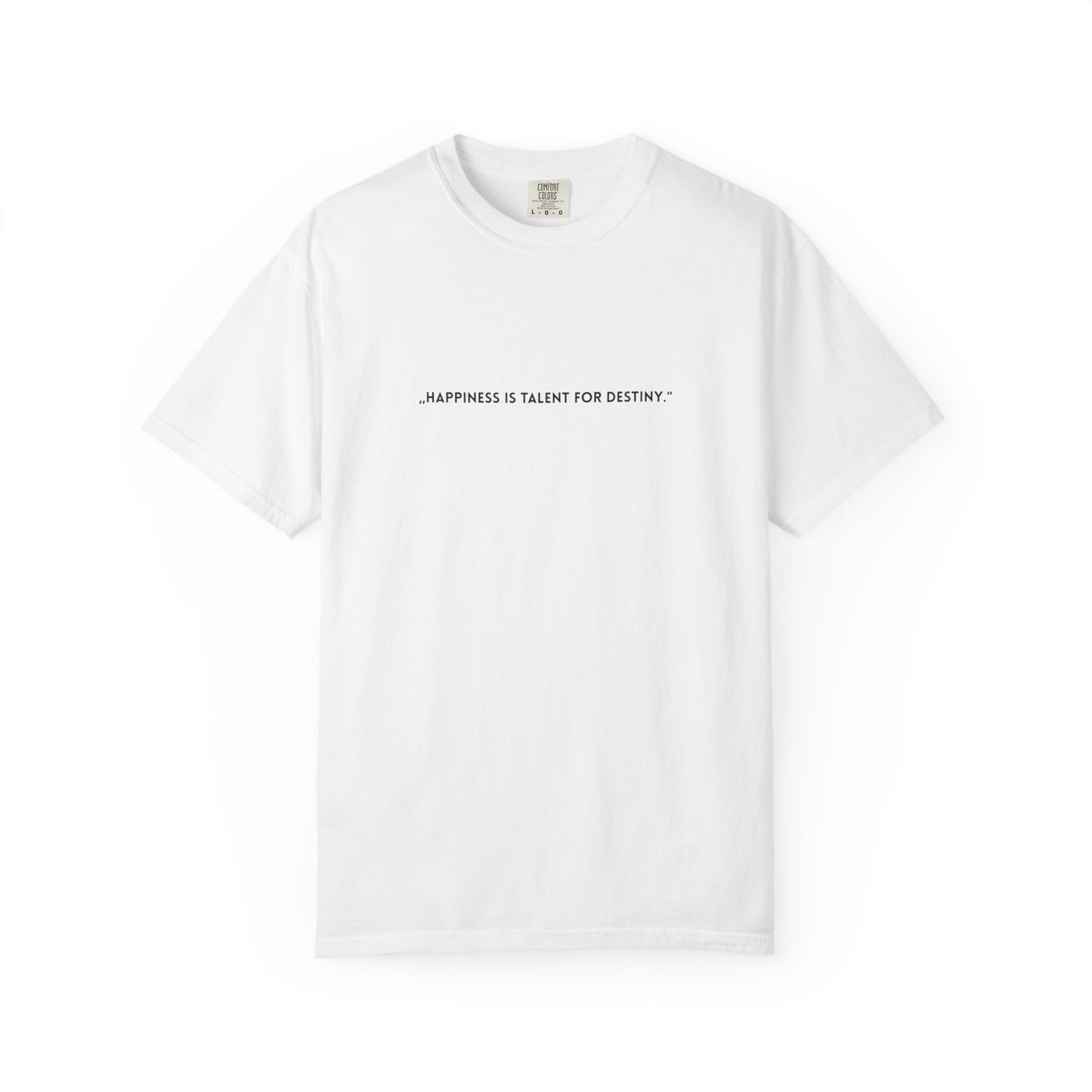 Unisex Garment-Dyed T-shirt - „Happiness is talent for destiny.“