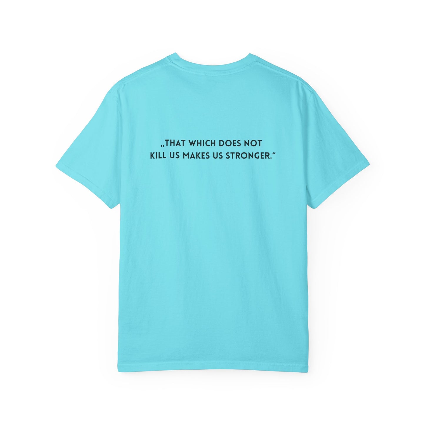 Unisex Garment-Dyed T-shirt - „That which does not  kill us makes us stronger.“