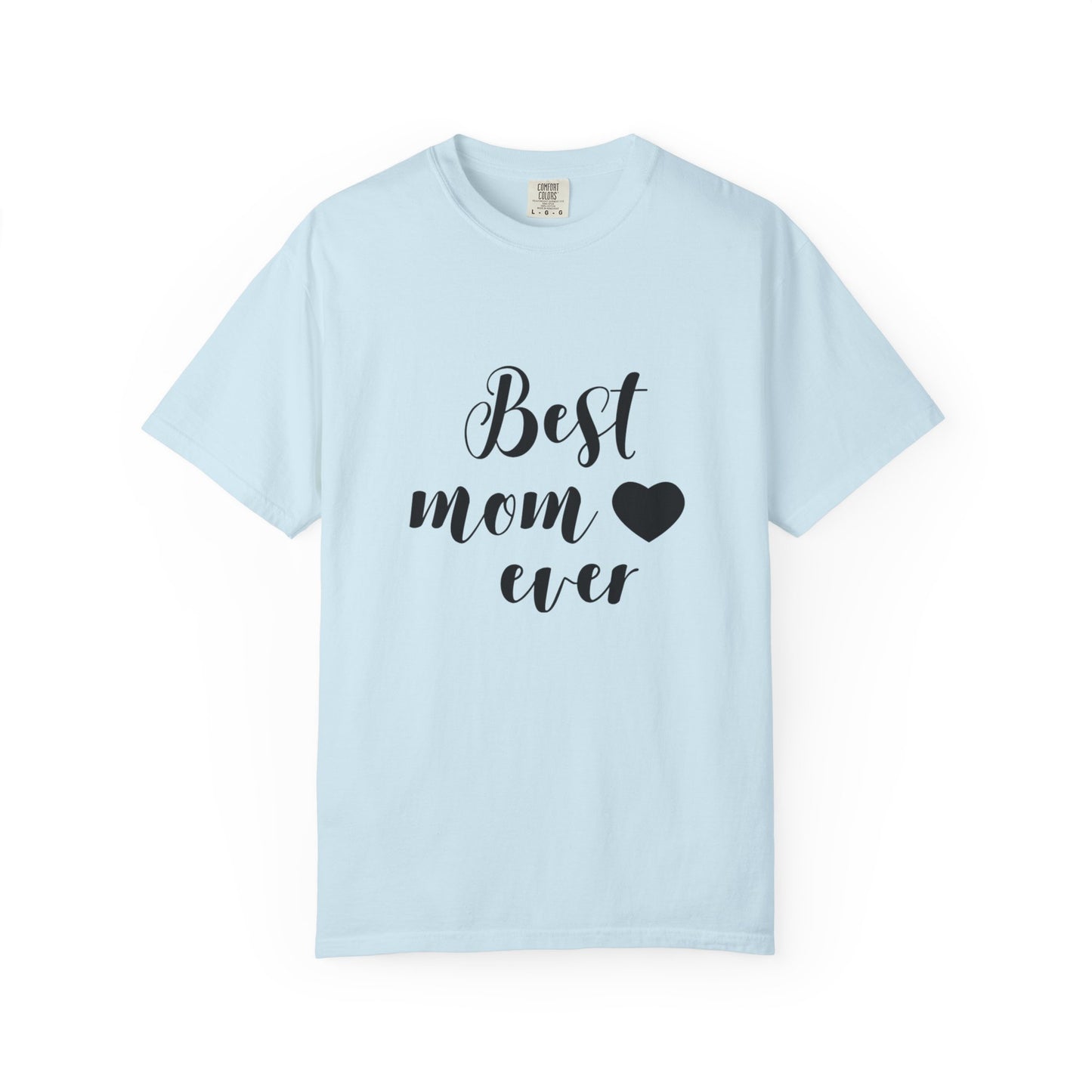 Best Mom Ever T-Shirt, Gift for Mom, Mother's Day Tee, Funny Mom Shirt, Unisex Casual Wear