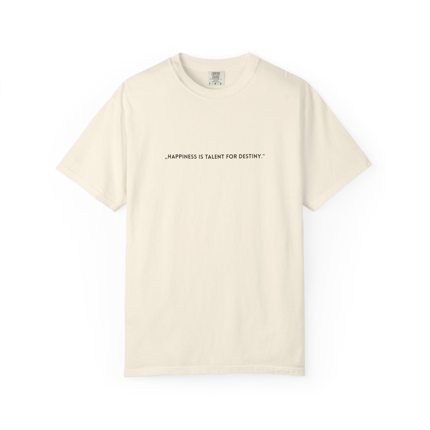Unisex Garment-Dyed T-shirt - „Happiness is talent for destiny.“