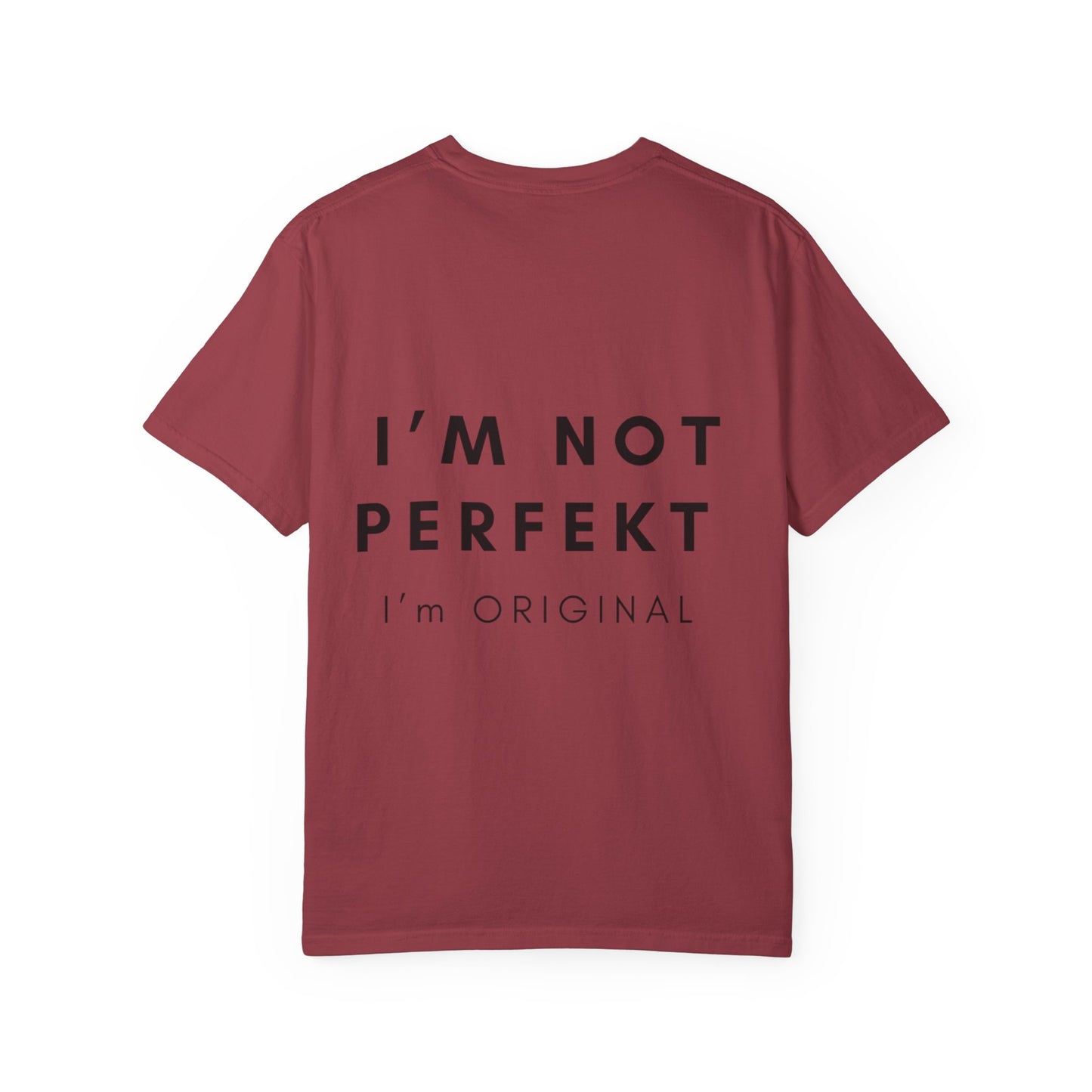 Unisex Garment-Dyed T-shirt - I’m not perfekt, I'm Original