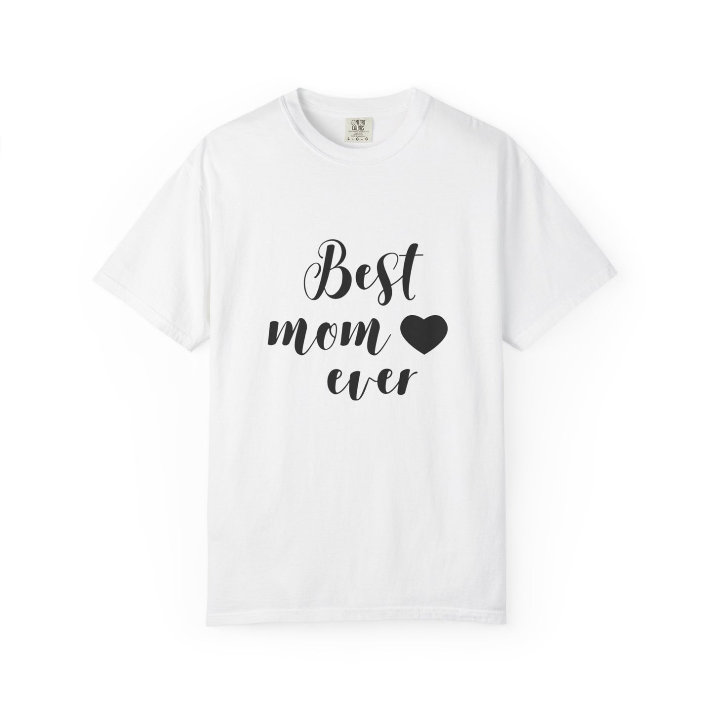 Best Mom Ever T-Shirt, Gift for Mom, Mother's Day Tee, Funny Mom Shirt, Unisex Casual Wear