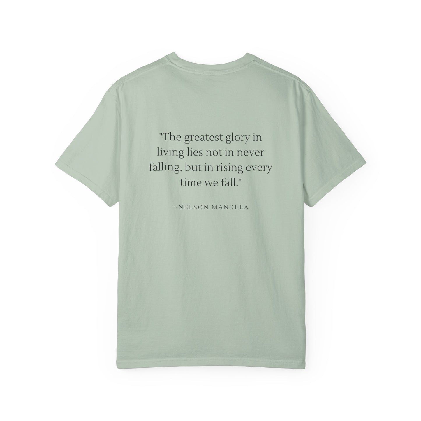 Unisex Garment-Dyed T-shirt - "The greatest glory in living lies not in never falling, but in rising every time we fall."