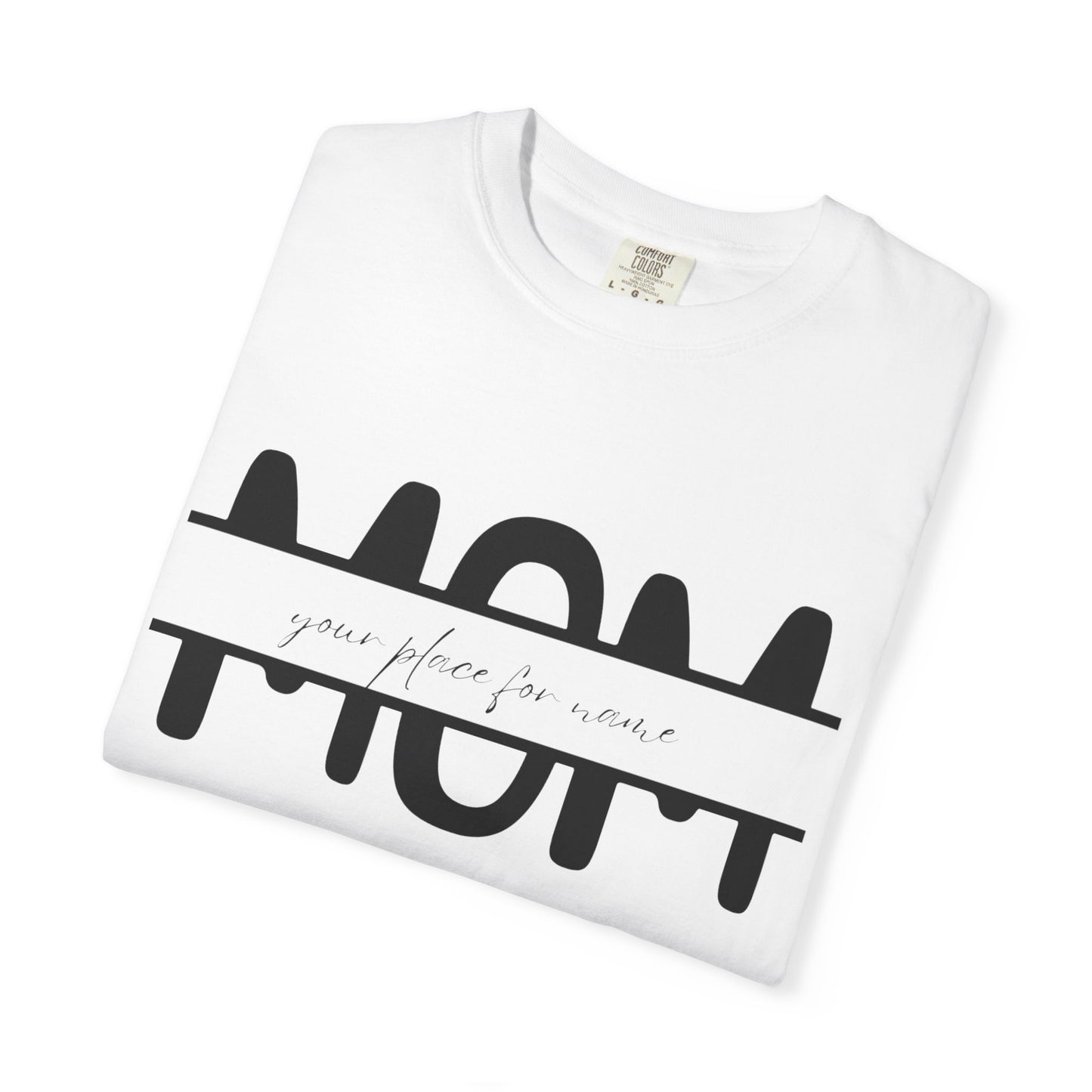 Garment-Dyed Mothers Day T-Shirt - Personalization Option