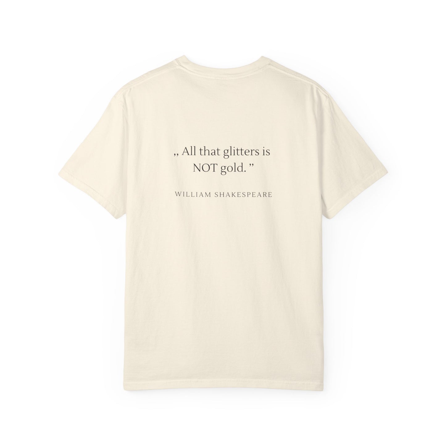 Unisex Garment-Dyed T-shirt - ,, All that glitters is  NOT gold. ’’